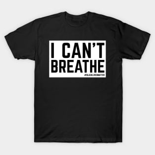 I Can't Breathe Blacklivesmatter T Shirt T-Shirt